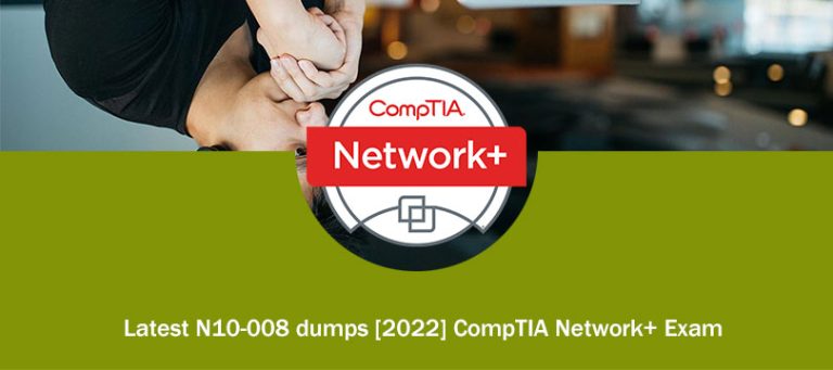 Latest N10-008 Dumps [2022] CompTIA Network+ Exam